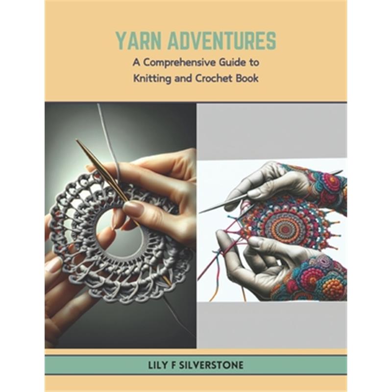 Yarn Adventures: A Comprehensive Guide to Knitting and Crochet Book