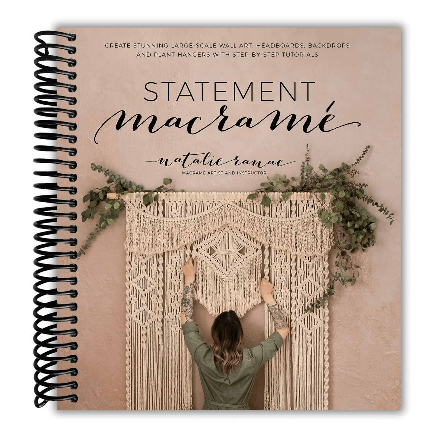 Statement Macramé: Create Stunning Large-Scale Wall Art, Headboards, Backdrops and Plant Hangers with Step-by-Step Tutorials
