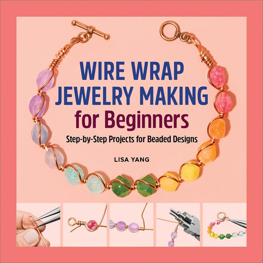 Wire Wrap Making for Beginners Book: Step-by-Step Beading Projects with Hands-On -Making Guides - Learn Wire Wrapping Techniques for Beaded Designs (Paperback) - Craft Book for DIY Artists & Wire Wrapping Classes