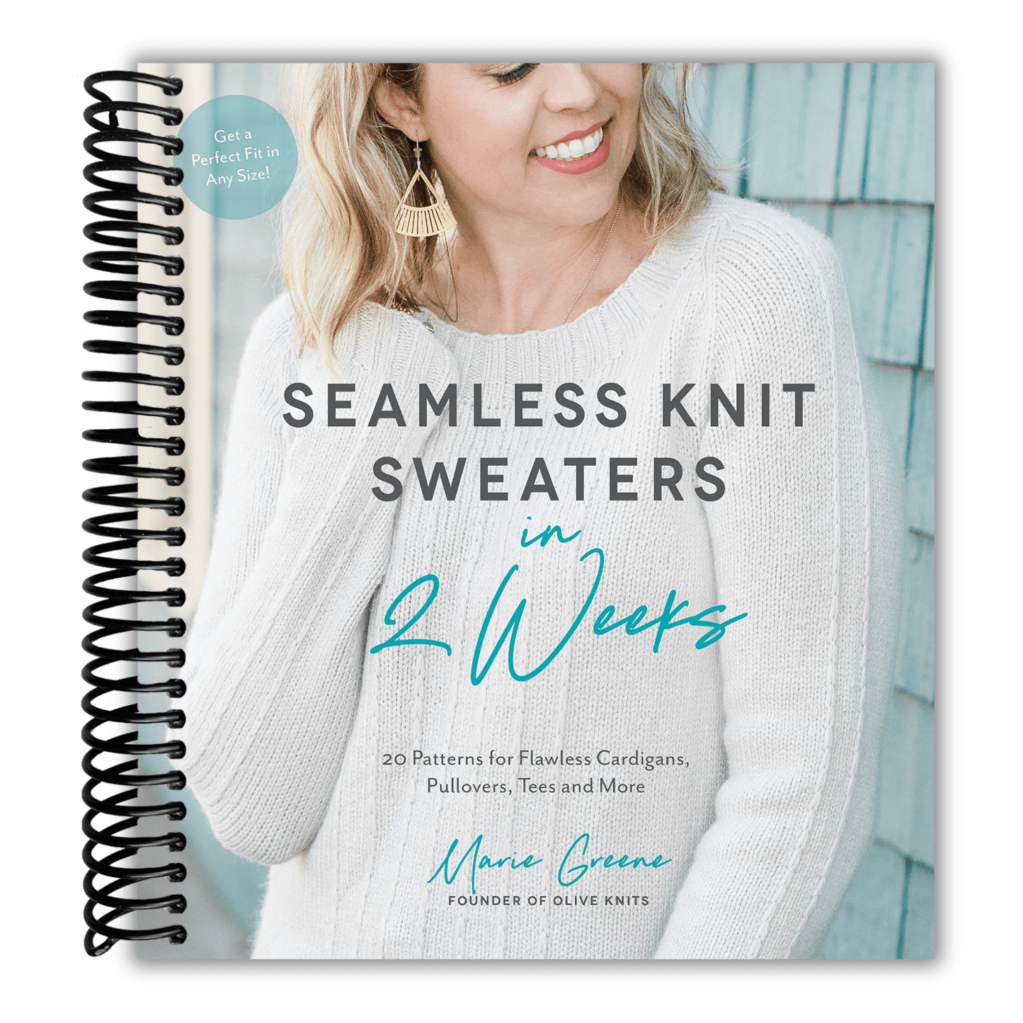 Seamless Knit Sweaters in 2 Weeks: 20 Patterns for Flawless Cardigans, Pullovers, Tees and More