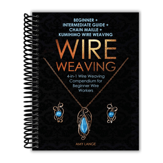 Wire Weaving: Beginner + Intermediate Guide